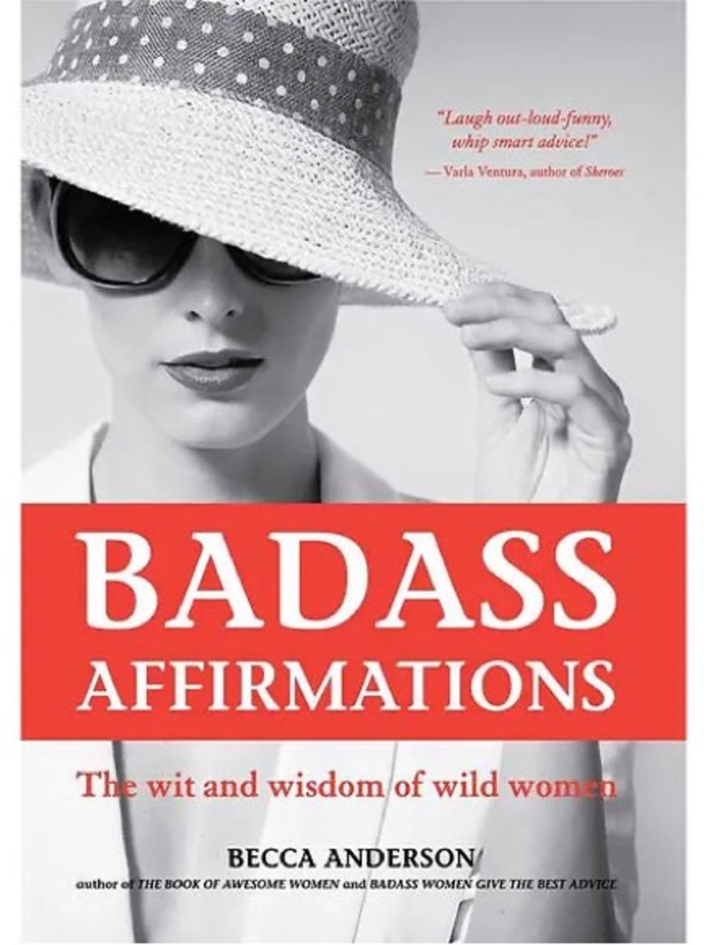 Badass Affirmations by Becca Anderson- The wit and wisdom of wild woman